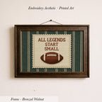 a framed embroidered piece of art with the text "ALL LEGENDS START SMALL" and a football on a green and white background.