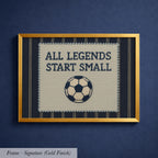 a framed embroidered design with the text "ALL LEGENDS START SMALL" and a soccer ball.