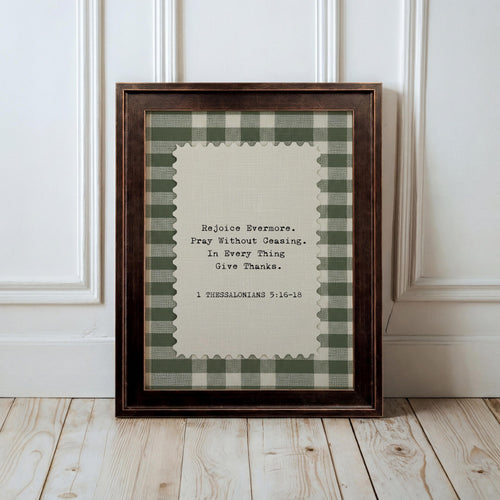a framed print with a Bible verse from 1 Thessalonians 5:16-18, which reads "Rejoice Always, Pray Without Ceasing, In Every Thing Give thanks."