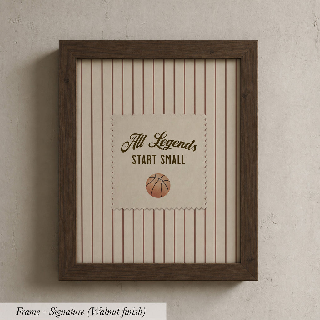 A framed print with the text "All Legends Start Small" and a basketball graphic.