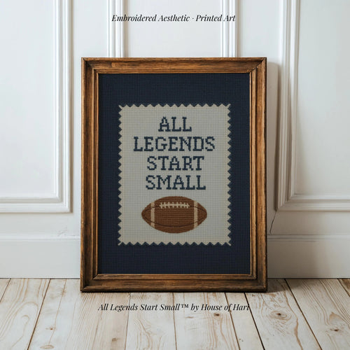 A framed cross-stitch design with the text "ALL LEGENDS START SMALL" and a football image.