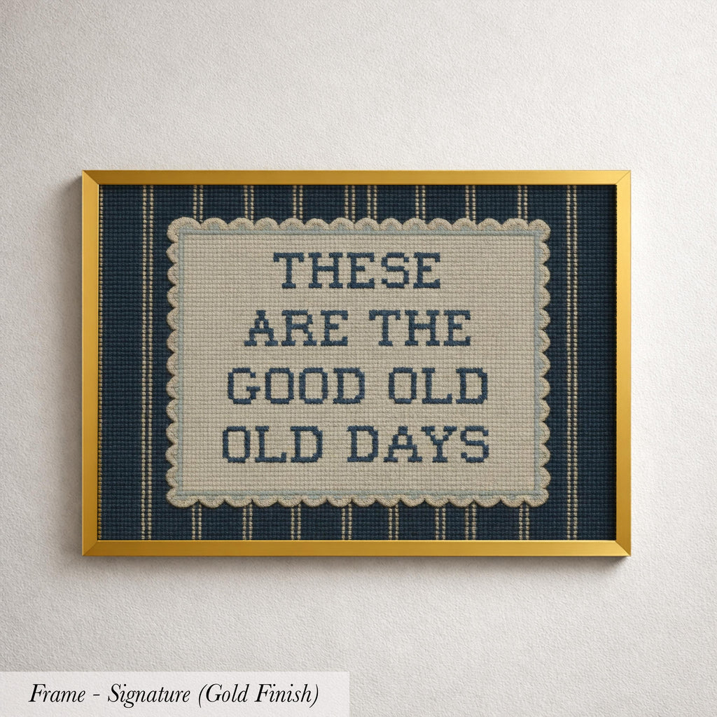 The image is a framed print with the text "These are the good old days" displayed on it.