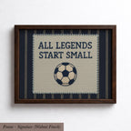 The image is a framed embroidery with the text "ALL LEGENDS START SMALL" and a soccer ball design.