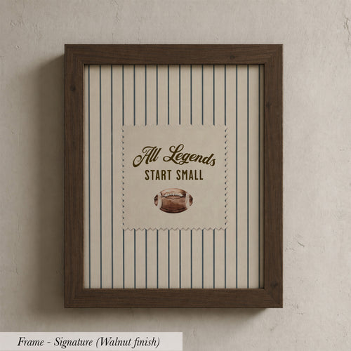 A framed print with the text "All Legends Start Small" and an image of a football.